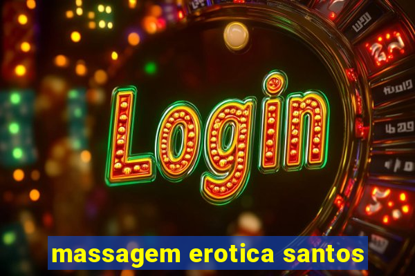 massagem erotica santos